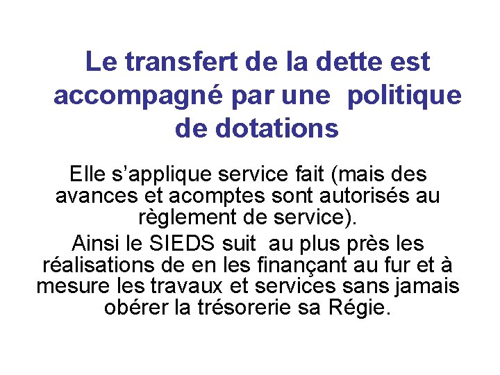 Le transfert de la dette est accompagné par une politique de dotations Elle s’applique