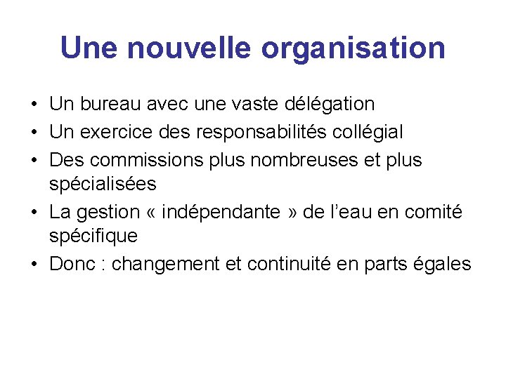 Une nouvelle organisation • Un bureau avec une vaste délégation • Un exercice des