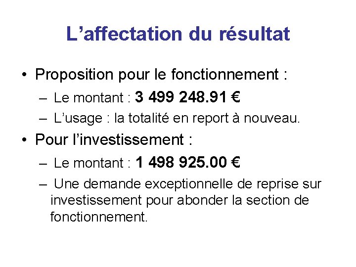 L’affectation du résultat • Proposition pour le fonctionnement : – Le montant : 3