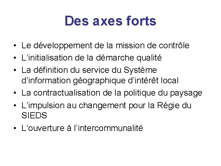 Des axes forts • Le développement de la mission de contrôle • L’initialisation de