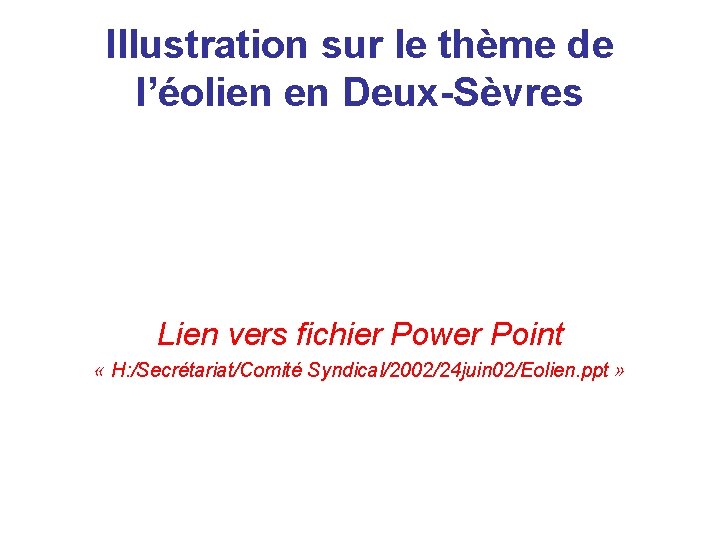 Illustration sur le thème de l’éolien en Deux-Sèvres Lien vers fichier Power Point «