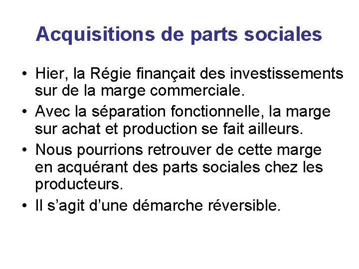 Acquisitions de parts sociales • Hier, la Régie finançait des investissements sur de la