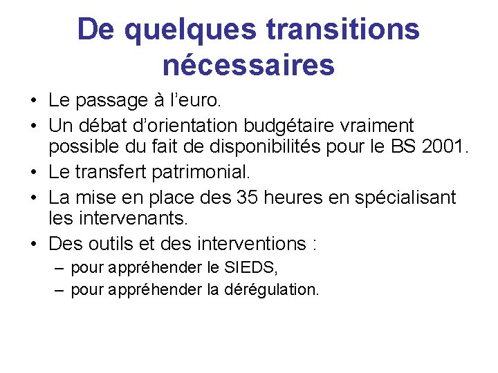 De quelques transitions nécessaires • Le passage à l’euro. • Un débat d’orientation budgétaire