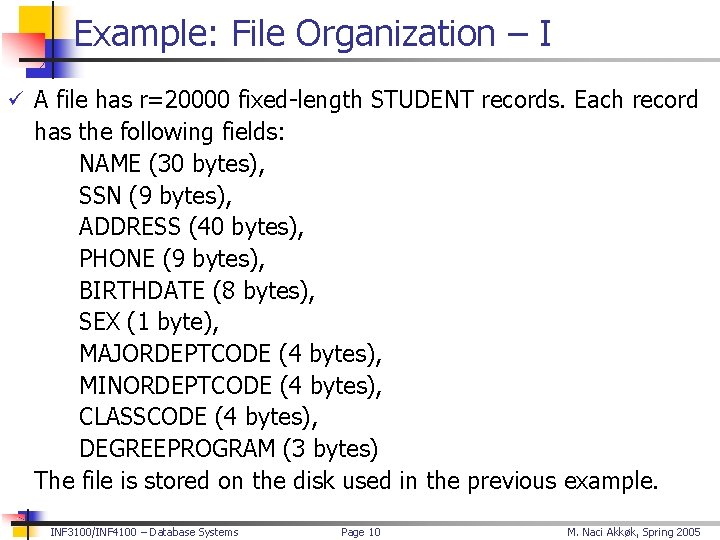 Example: File Organization – I ü A file has r=20000 fixed-length STUDENT records. Each