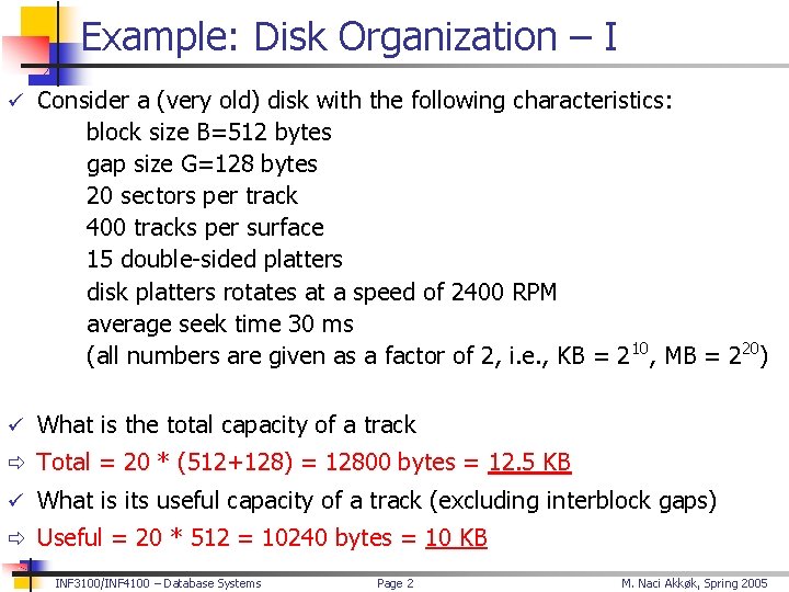 Example: Disk Organization – I ü Consider a (very old) disk with the following