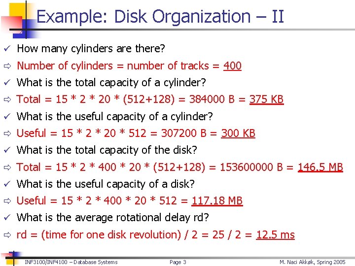 Example: Disk Organization – II ü How many cylinders are there? ð Number of