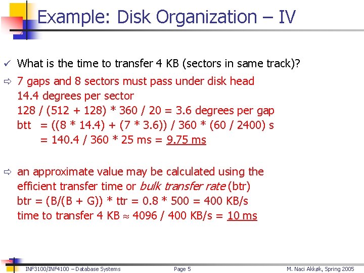 Example: Disk Organization – IV ü What is the time to transfer 4 KB