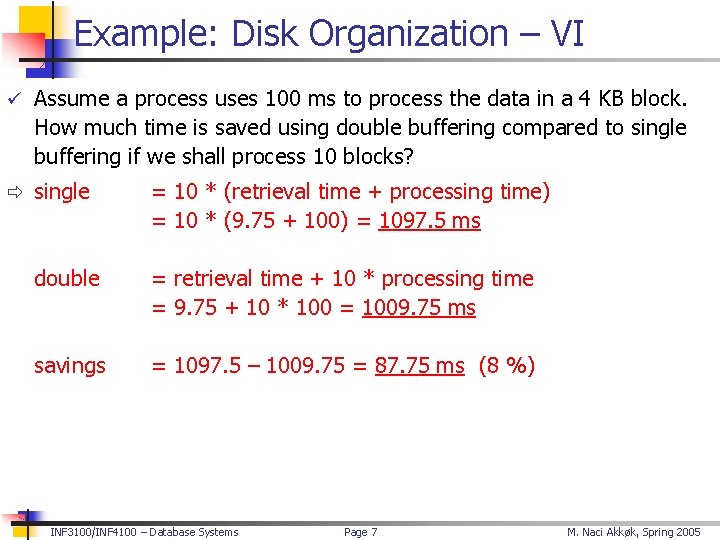 Example: Disk Organization – VI ü Assume a process uses 100 ms to process