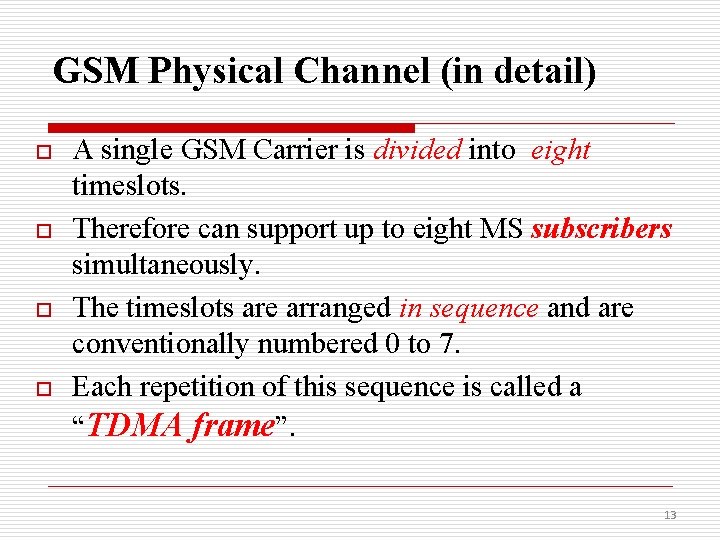 GSM Physical Channel (in detail) o o A single GSM Carrier is divided into