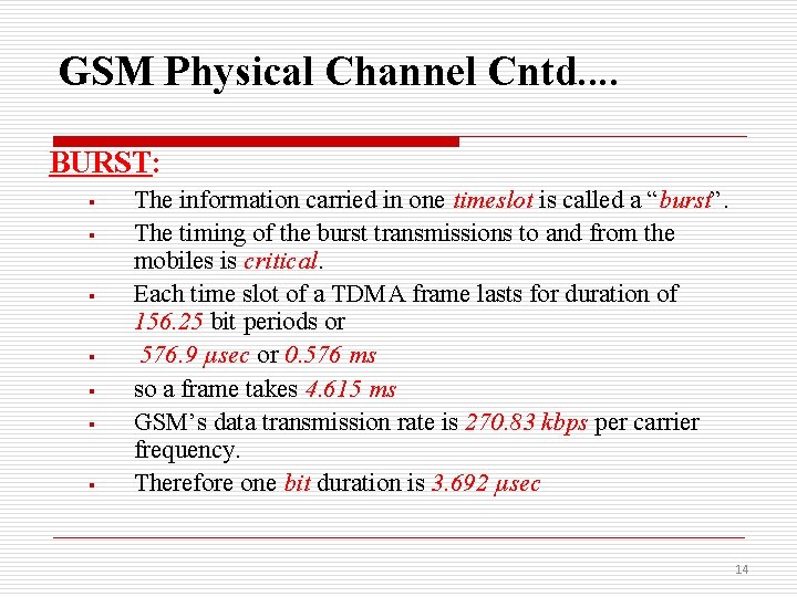GSM Physical Channel Cntd. . BURST: § § § § The information carried in