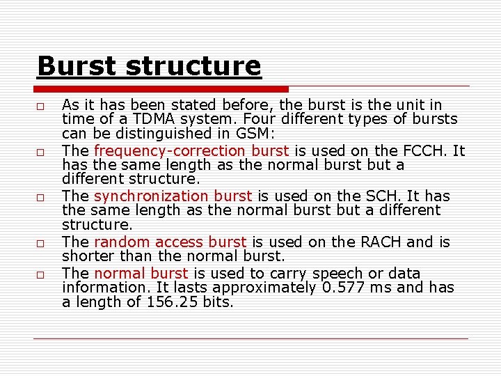 Burst structure o o o As it has been stated before, the burst is