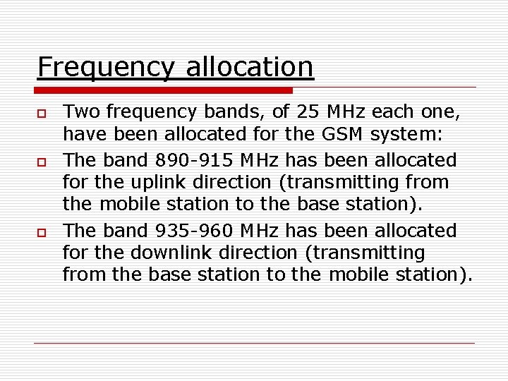 Frequency allocation o o o Two frequency bands, of 25 MHz each one, have