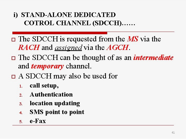 i) STAND-ALONE DEDICATED COTROL CHANNEL (SDCCH)…… o o o The SDCCH is requested from