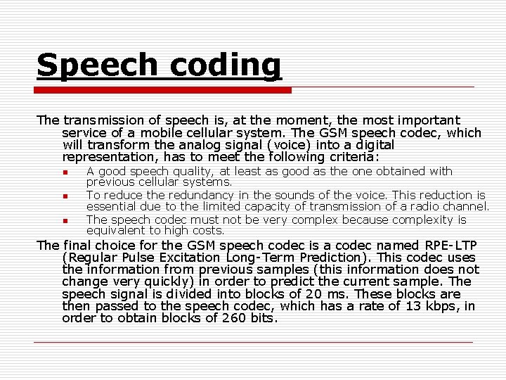 Speech coding The transmission of speech is, at the moment, the most important service
