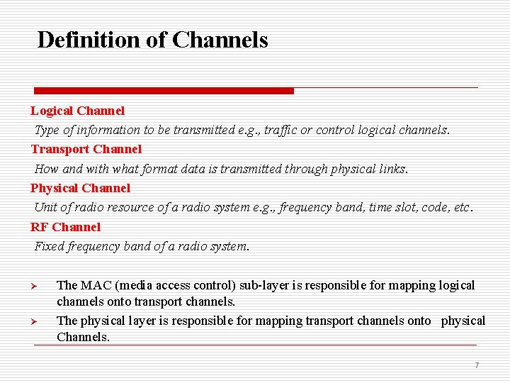 Definition of Channels Logical Channel Type of information to be transmitted e. g. ,