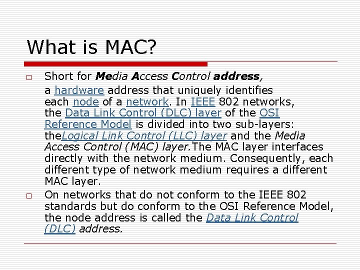 What is MAC? o o Short for Media Access Control address, a hardware address