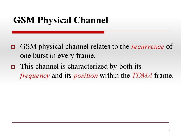 GSM Physical Channel o o GSM physical channel relates to the recurrence of one