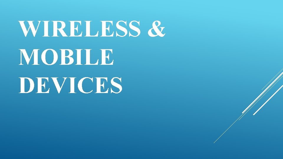 WIRELESS & MOBILE DEVICES 