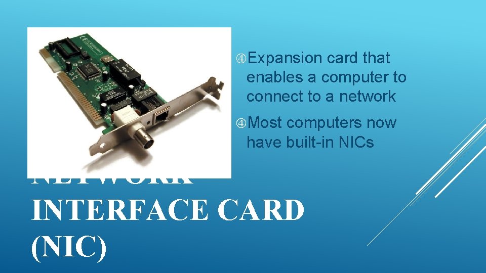  Expansion card that enables a computer to connect to a network Most computers