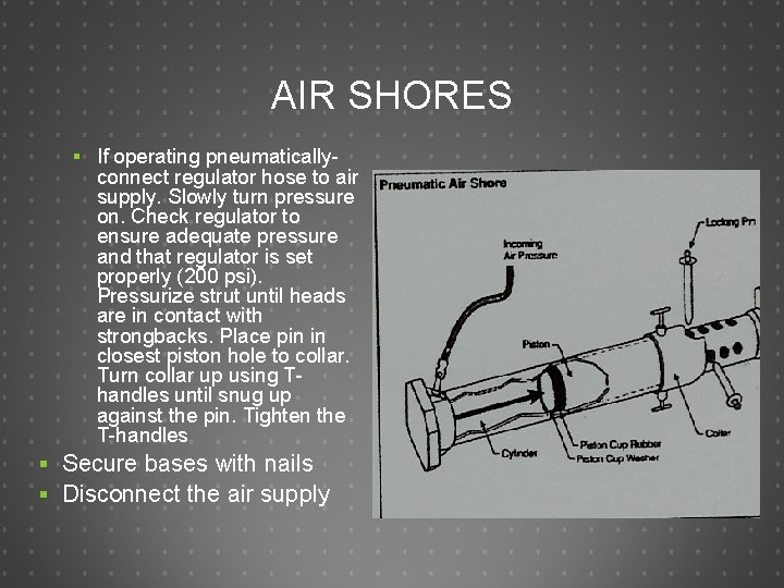 AIR SHORES § If operating pneumatically- connect regulator hose to air supply. Slowly turn