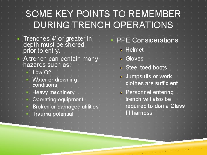 SOME KEY POINTS TO REMEMBER DURING TRENCH OPERATIONS § Trenches 4’ or greater in