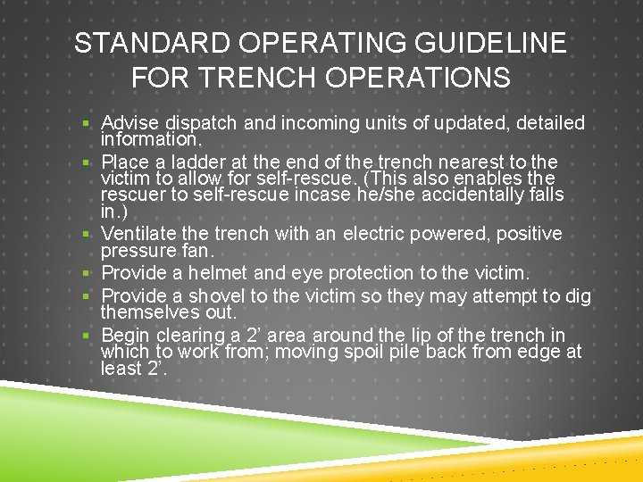 STANDARD OPERATING GUIDELINE FOR TRENCH OPERATIONS § Advise dispatch and incoming units of updated,