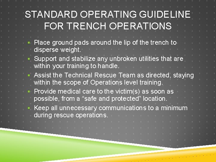 STANDARD OPERATING GUIDELINE FOR TRENCH OPERATIONS § Place ground pads around the lip of