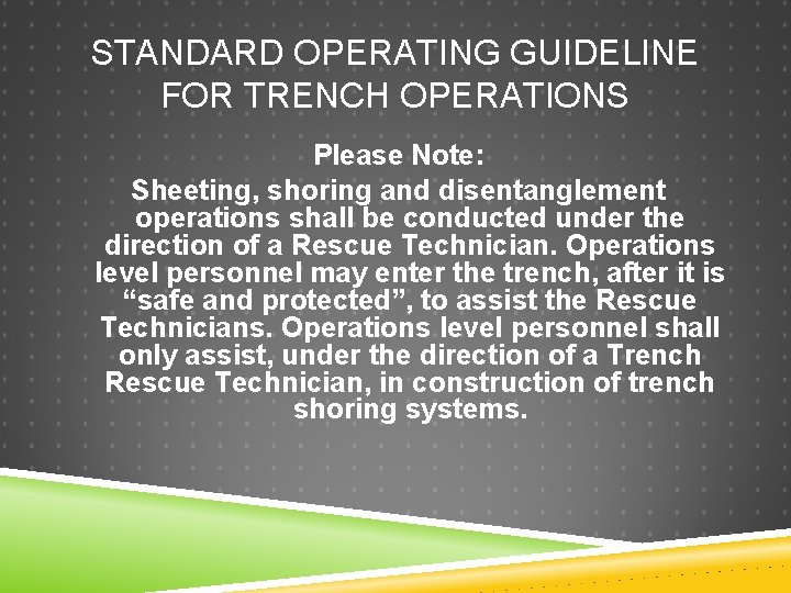 STANDARD OPERATING GUIDELINE FOR TRENCH OPERATIONS Please Note: Sheeting, shoring and disentanglement operations shall