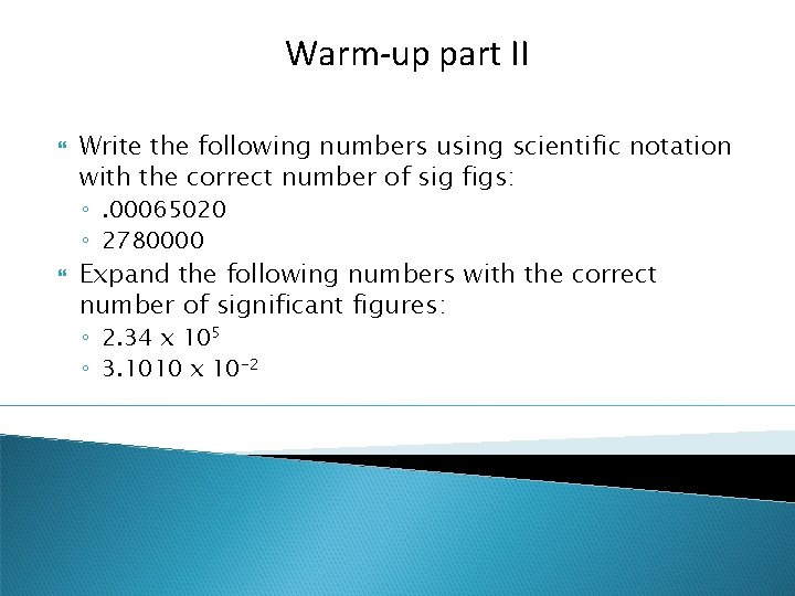 Warm-up part II Write the following numbers using scientific notation with the correct number