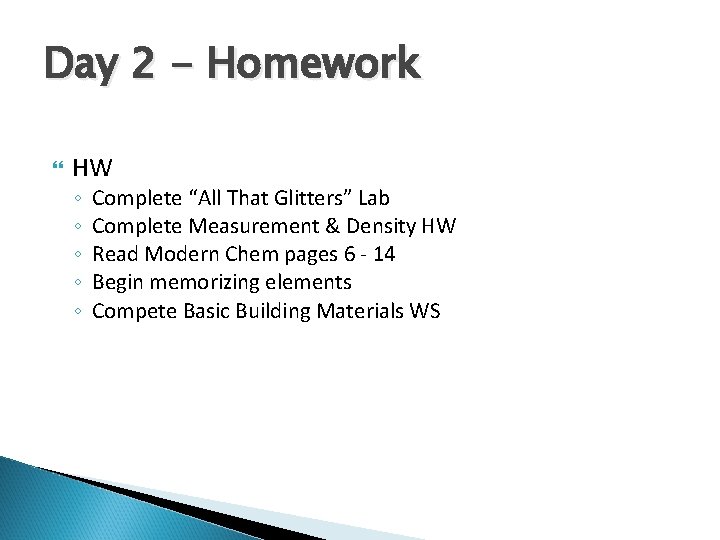 Day 2 - Homework HW ◦ ◦ ◦ Complete “All That Glitters” Lab Complete