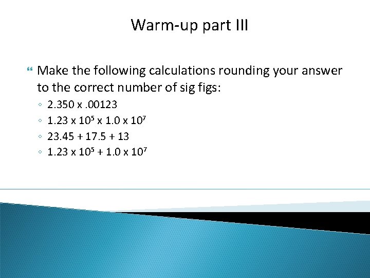Warm-up part III Make the following calculations rounding your answer to the correct number