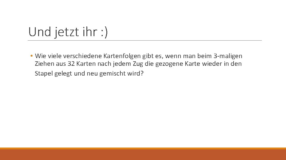 Und jetzt ihr : ) • Wie viele verschiedene Kartenfolgen gibt es, wenn man