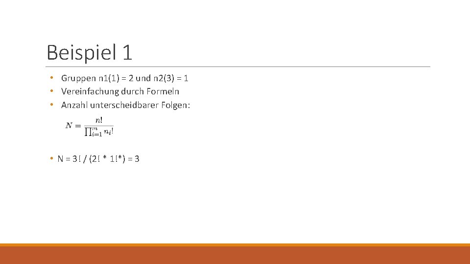 Beispiel 1 • Gruppen n 1(1) = 2 und n 2(3) = 1 •