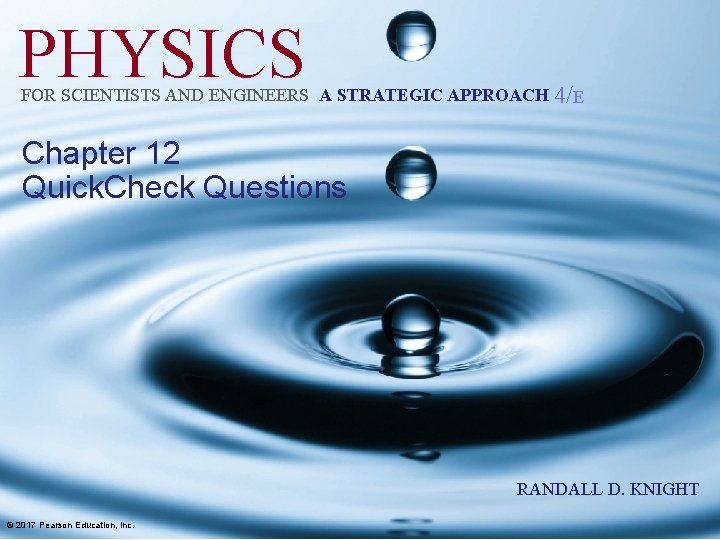 PHYSICS FOR SCIENTISTS AND ENGINEERS A STRATEGIC APPROACH 4/E Chapter 12 Quick. Check Questions