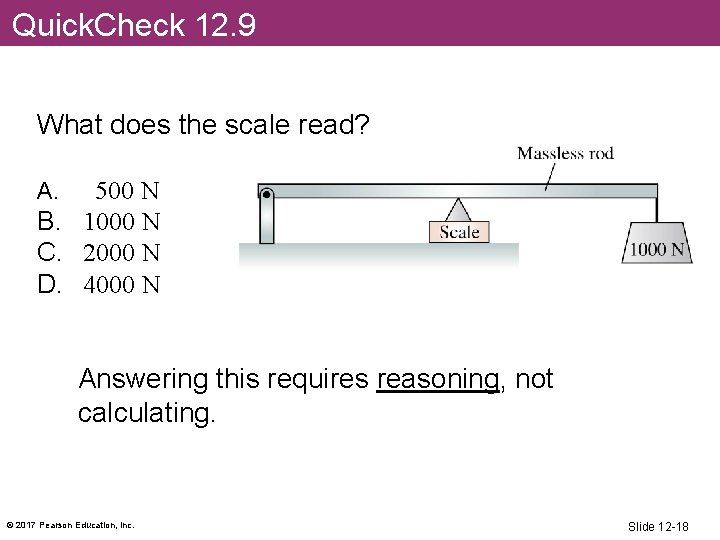 Quick. Check 12. 9 What does the scale read? 500 N B. 1000 N