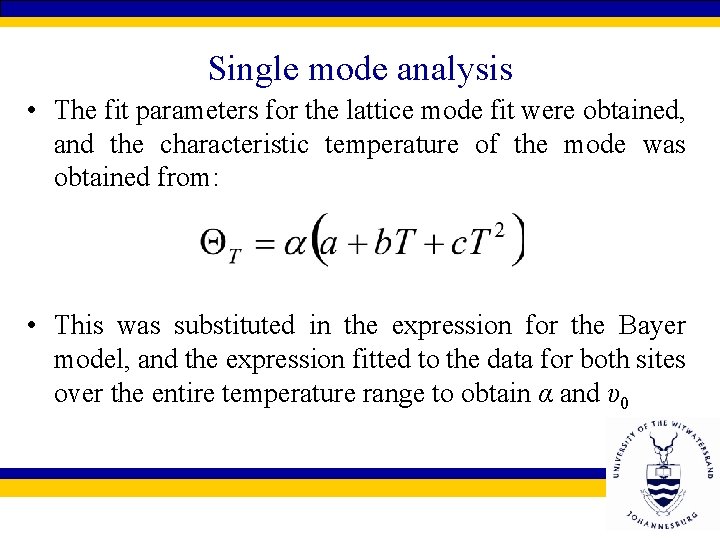 Single mode analysis • The fit parameters for the lattice mode fit were obtained,