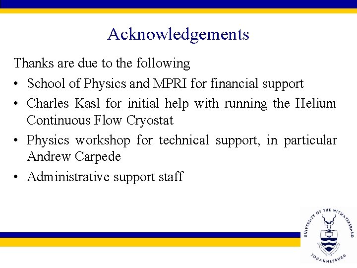 Acknowledgements Thanks are due to the following • School of Physics and MPRI for