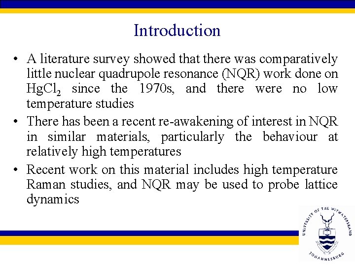Introduction • A literature survey showed that there was comparatively little nuclear quadrupole resonance