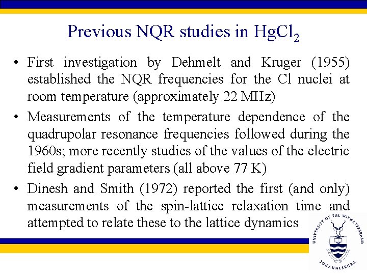 Previous NQR studies in Hg. Cl 2 • First investigation by Dehmelt and Kruger