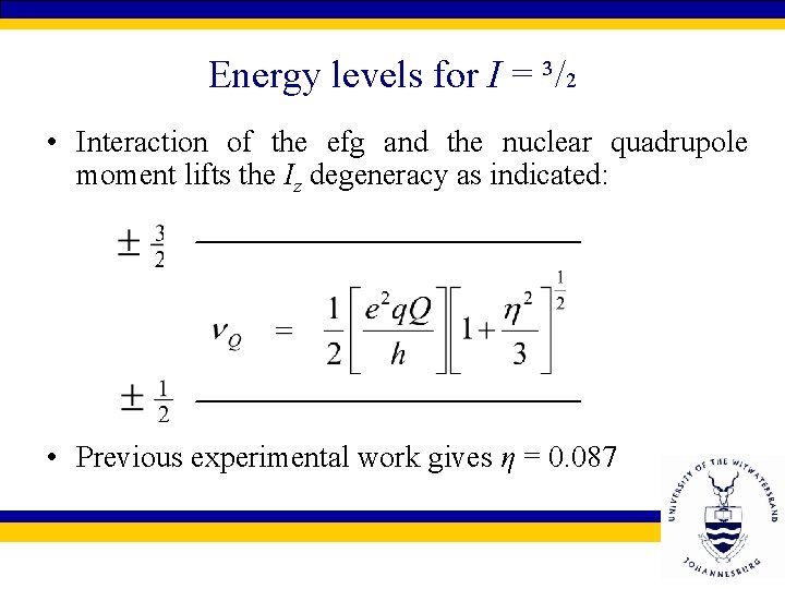 Energy levels for I = ³/2 • Interaction of the efg and the nuclear