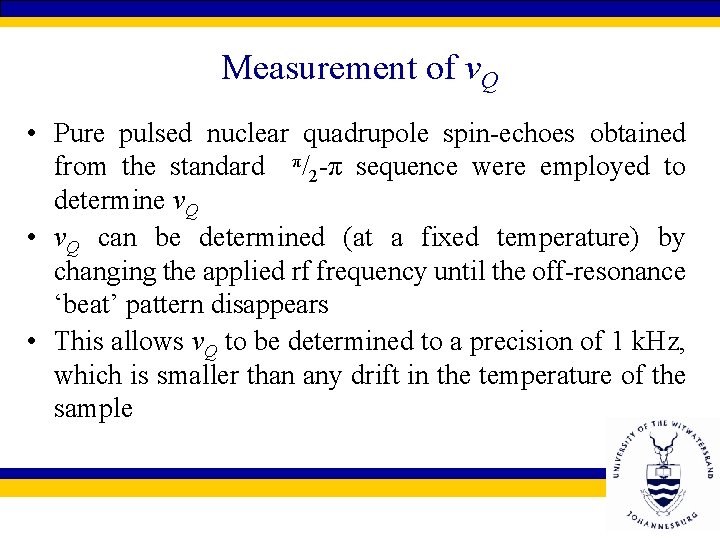 Measurement of νQ • Pure pulsed nuclear quadrupole spin-echoes obtained from the standard π/2