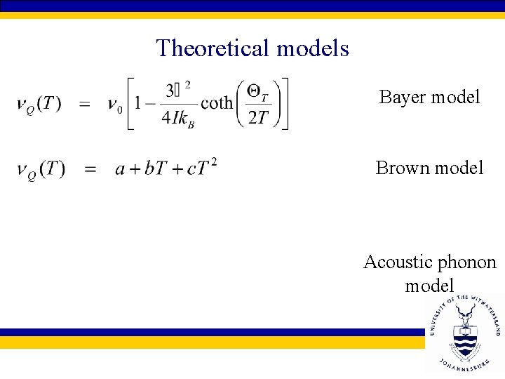 Theoretical models Bayer model Brown model Acoustic phonon model 