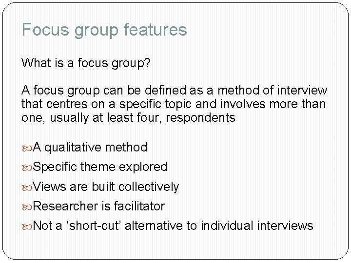 Focus group features What is a focus group? A focus group can be defined