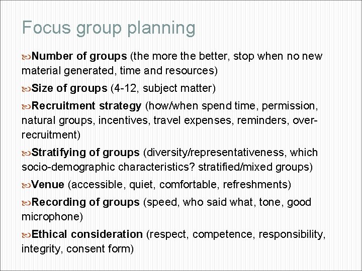 Focus group planning Number of groups (the more the better, stop when no new