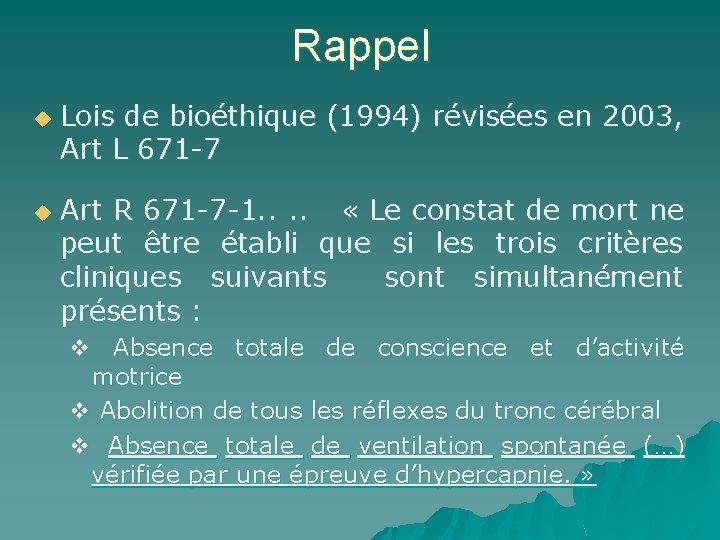 Rappel u u Lois de bioéthique (1994) révisées en 2003, Art L 671 -7