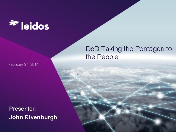 Do. D Taking the Pentagon to the People February 27, 2014 Presenter: John Rivenburgh