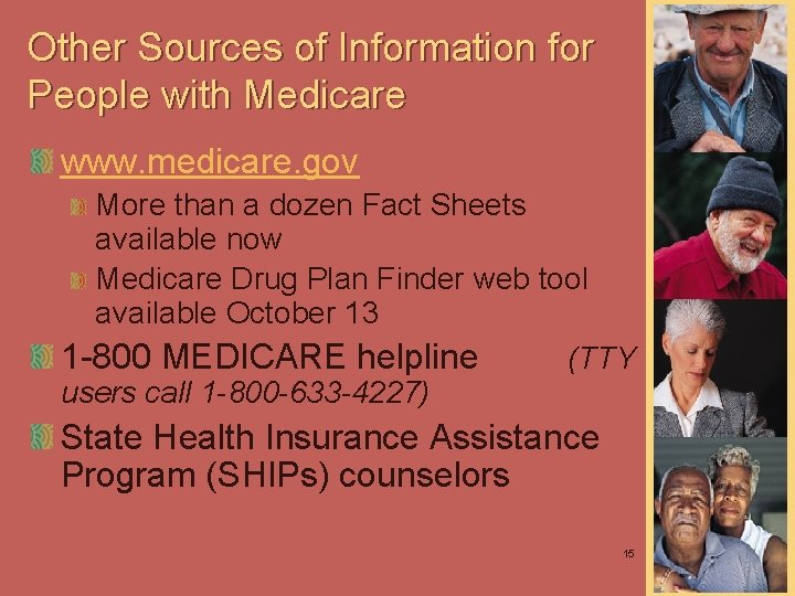 Other Sources of Information for People with Medicare www. medicare. gov More than a