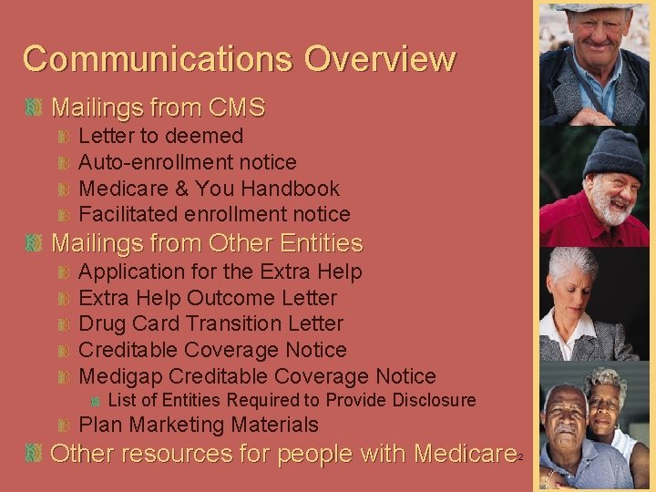 Communications Overview Mailings from CMS Letter to deemed Auto-enrollment notice Medicare & You Handbook