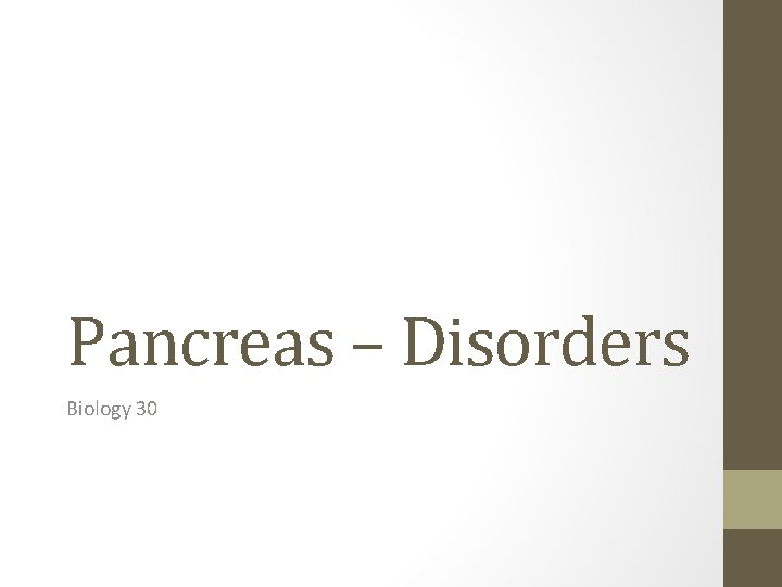 Pancreas – Disorders Biology 30 