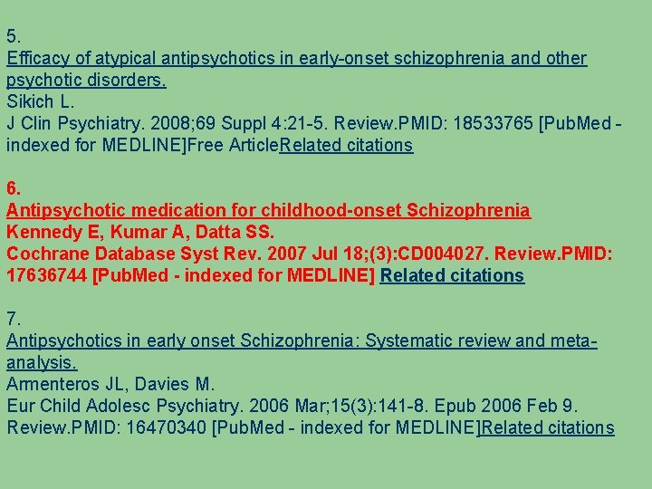 5. Efficacy of atypical antipsychotics in early-onset schizophrenia and other psychotic disorders. Sikich L.